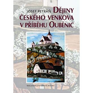 Dějiny českého venkova v příběhu Ouběnic